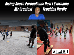 Rising Above Perceptions: How I Overcame My Greatest Teaching Hurdle
