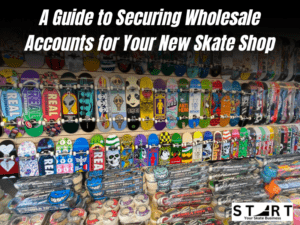 A Guide to Securing Wholesale Accounts for Your New Skate Shop