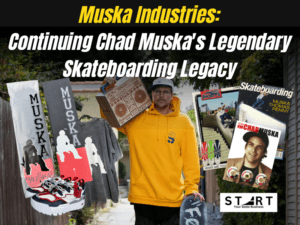 Muska Industries: Continuing Chad Muska’s Legendary Skateboarding Legacy